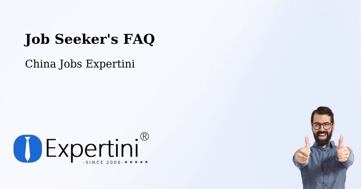 Job Seeker FAQ – Songjiang - China Jobs Expertini